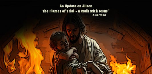 An Update on Alison – The Flames of Trial – A Walk with Jesus!