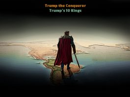 Trump The Conqueror – Trump’s 10 Kings – End Time Prophecy Unfolding!