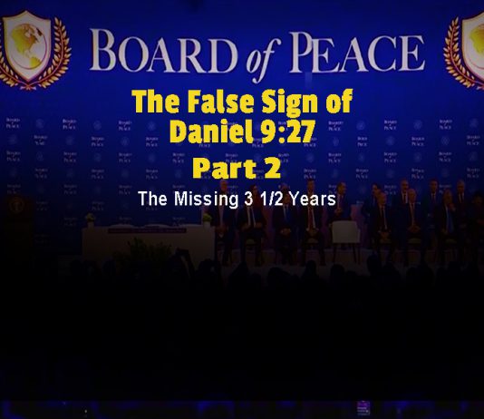 Part 2 – The False Sign of Daniel 9:27 – The Missing 3 1/2 Years!