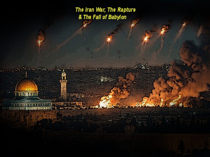 The Iran War, The Rapture & the Fall of Babylon America!