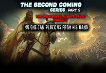 The 2nd Coming Series Part 3 The Once Saved Always Saved Error – No One Can Pluck Us From His Hand!